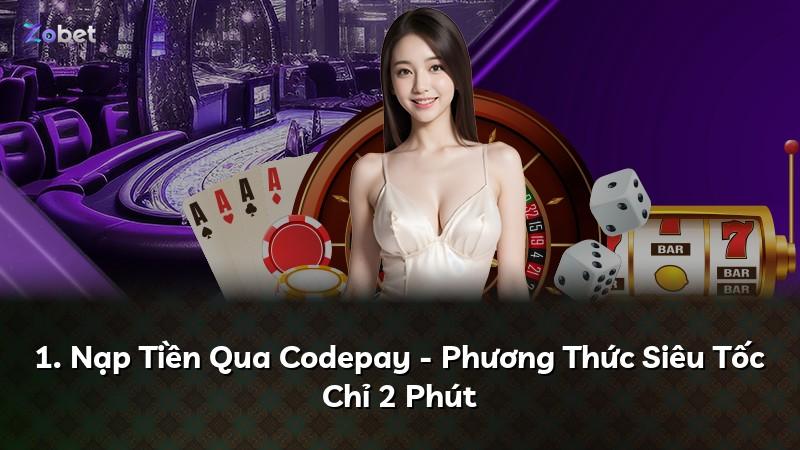 1. Nạp Tiền Qua Codepay - Phương Thức Siêu Tốc Chỉ 2 Phút