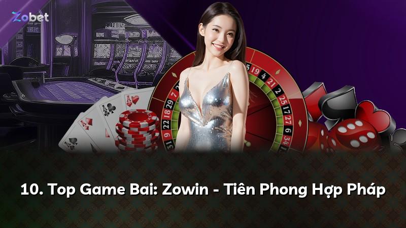 10. Top Game Bai: Zowin - Tiên Phong Hợp Pháp