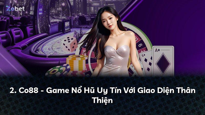 2. Co88 - Game Nổ Hũ Uy Tín Với Giao Diện Thân Thiện