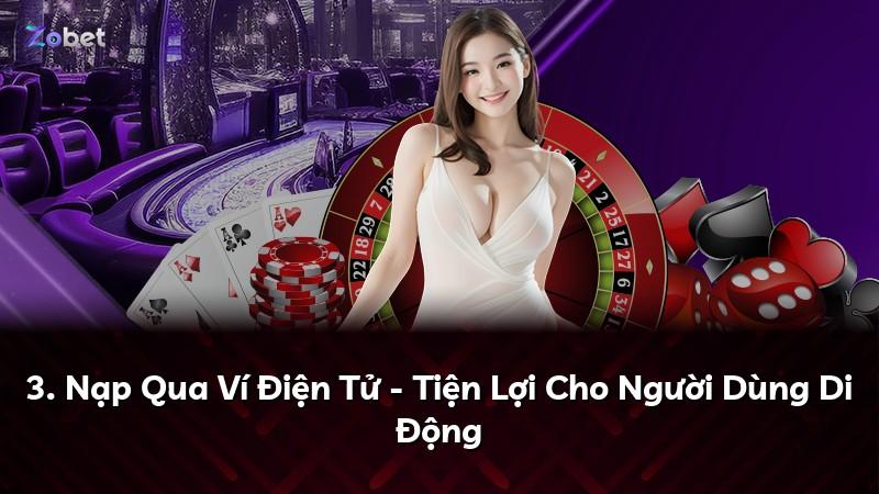 3. Nạp Qua Ví Điện Tử - Tiện Lợi Cho Người Dùng Di Động