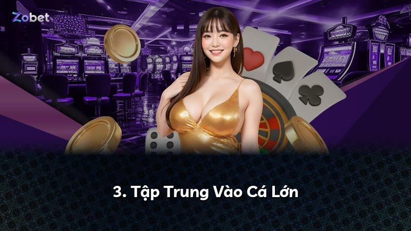 3. Tập Trung Vào Cá Lớn