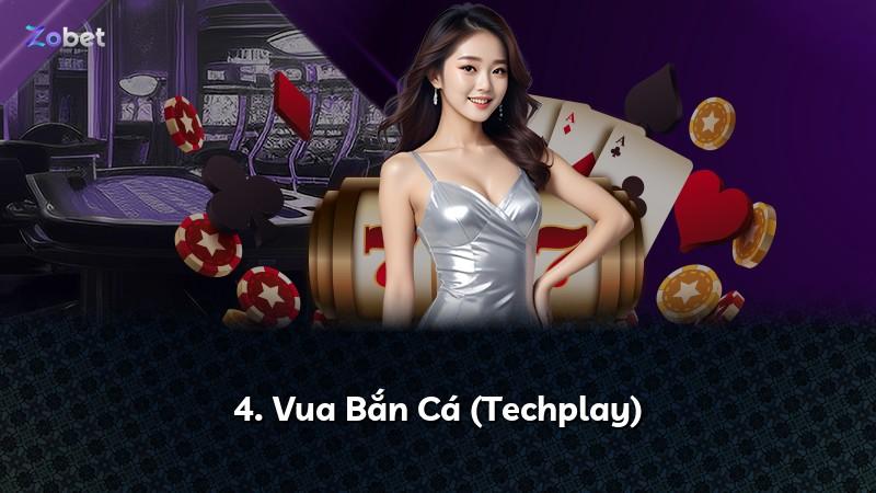 4. Vua Bắn Cá (Techplay)