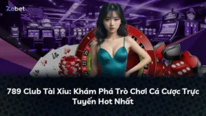 789 Club Tài Xỉu: Khám Phá Trò Chơi Cá Cược Trực Tuyến Hot Nhất