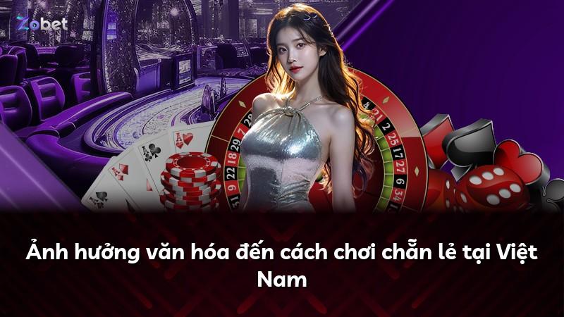Ảnh hưởng văn hóa đến cách chơi chẵn lẻ tại Việt Nam
