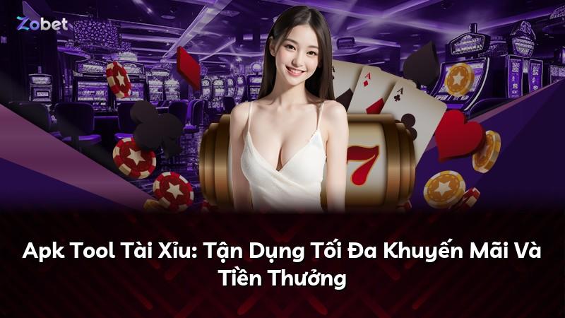 Apk Tool Tài Xỉu: Tận Dụng Tối Đa Khuyến Mãi Và Tiền Thưởng