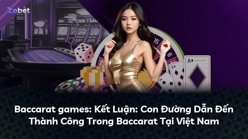 Baccarat games: Kết Luận: Con Đường Dẫn Đến Thành Công Trong Baccarat Tại Việt Nam