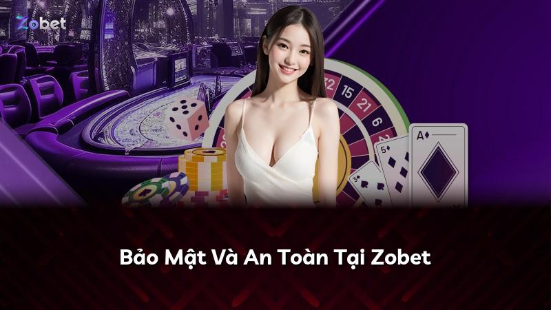 Bảo Mật Và An Toàn Tại Zobet
