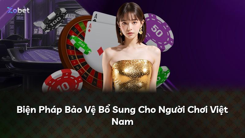 Biện Pháp Bảo Vệ Bổ Sung Cho Người Chơi Việt Nam