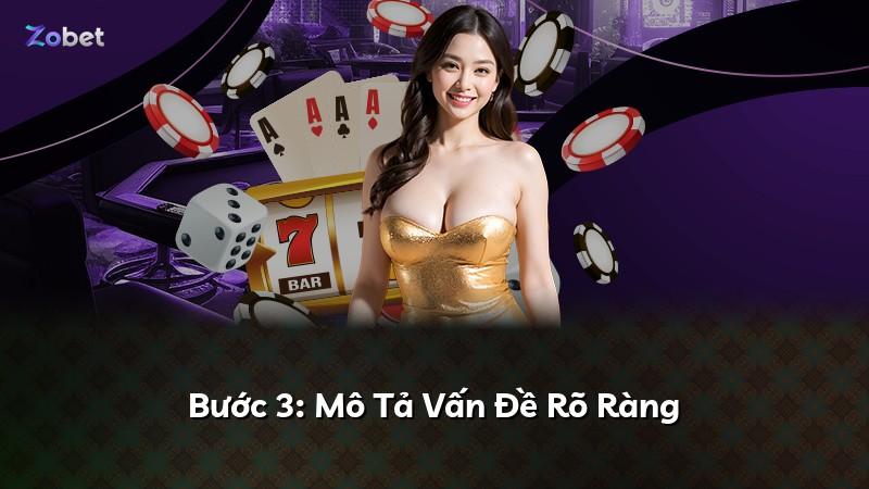 Bước 3: Mô Tả Vấn Đề Rõ Ràng