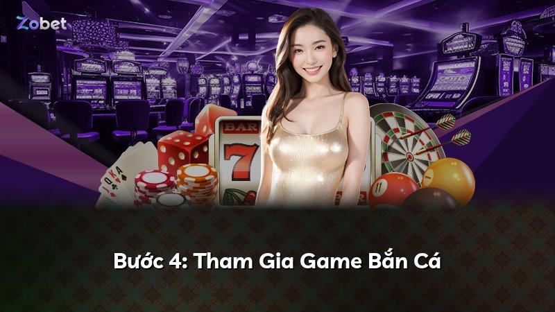 Bước 4: Tham Gia Game Bắn Cá