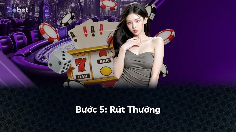 Bước 5: Rút Thưởng
