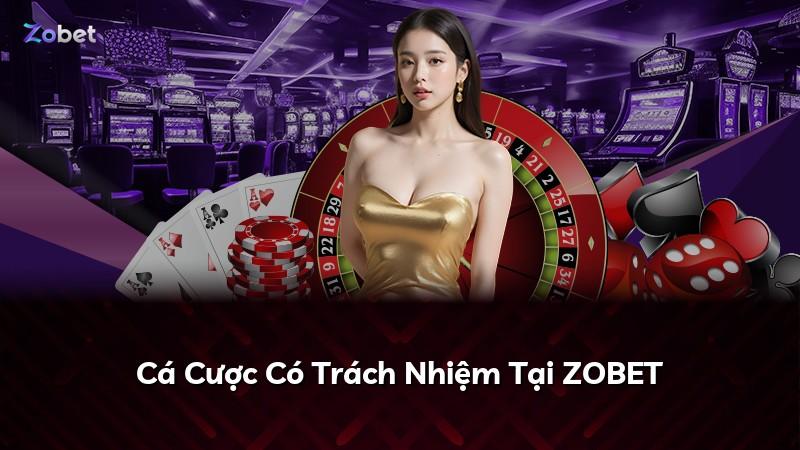 Cá Cược Có Trách Nhiệm Tại ZOBET