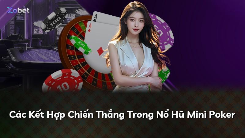 Các Kết Hợp Chiến Thắng Trong Nổ Hũ Mini Poker