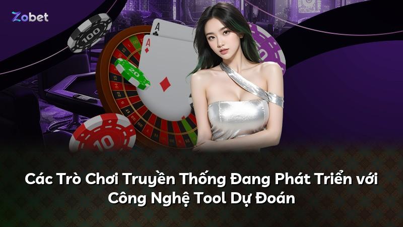 Các Trò Chơi Truyền Thống Đang Phát Triển với Công Nghệ Tool Dự Đoán