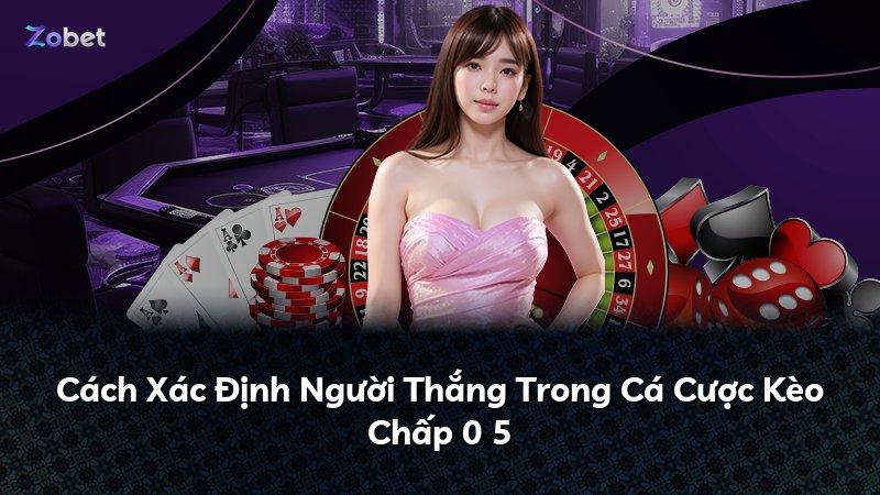 Cách Xác Định Người Thắng Trong Cá Cược Kèo Chấp 0 5