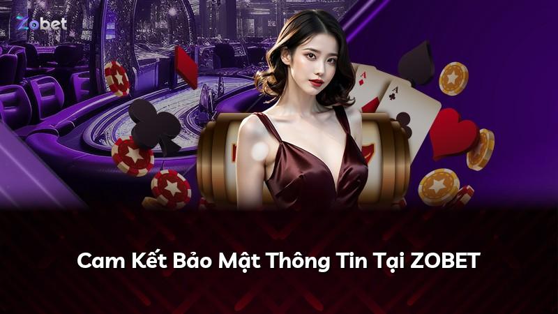 Cam Kết Bảo Mật Thông Tin Tại ZOBET