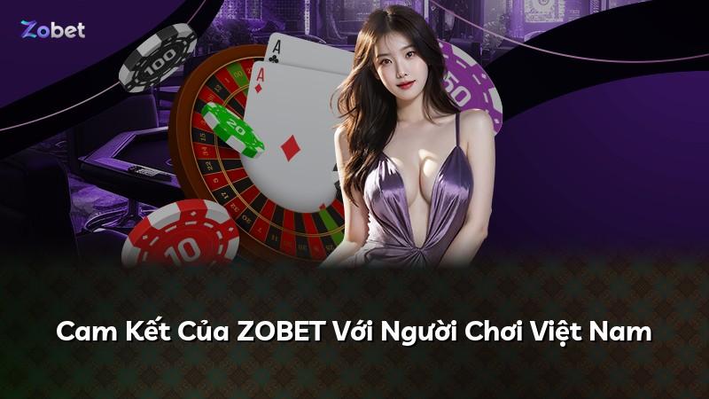 Cam Kết Của ZOBET Với Người Chơi Việt Nam