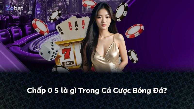 Chấp 0 5 là gì Trong Cá Cược Bóng Đá?