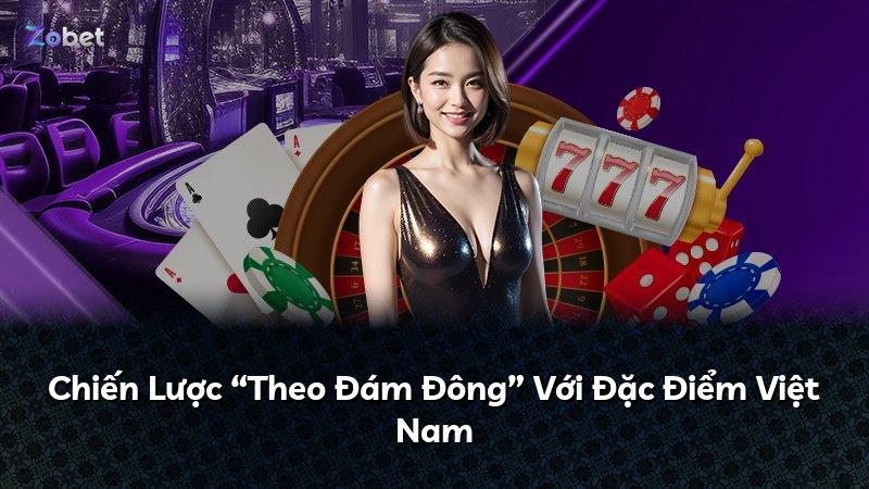 Chiến Lược “Theo Đám Đông” Với Đặc Điểm Việt Nam