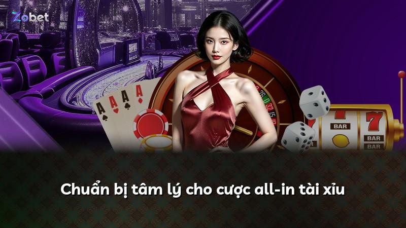 Chuẩn bị tâm lý cho cược all-in tài xỉu
