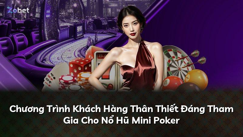 Chương Trình Khách Hàng Thân Thiết Đáng Tham Gia Cho Nổ Hũ Mini Poker
