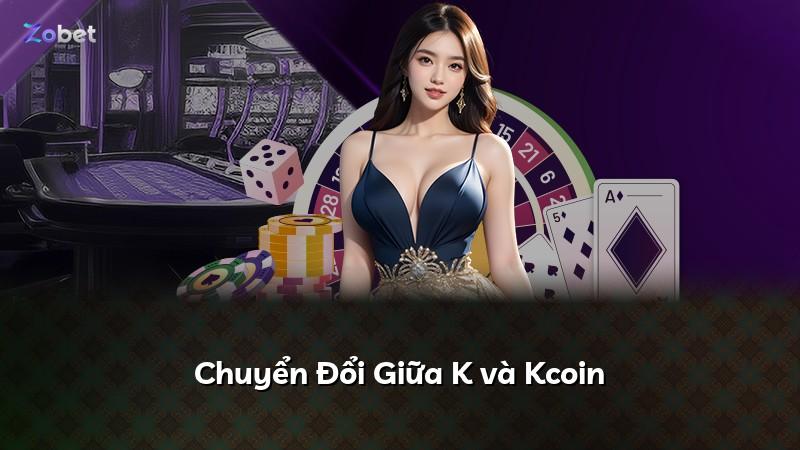 Chuyển Đổi Giữa K và Kcoin