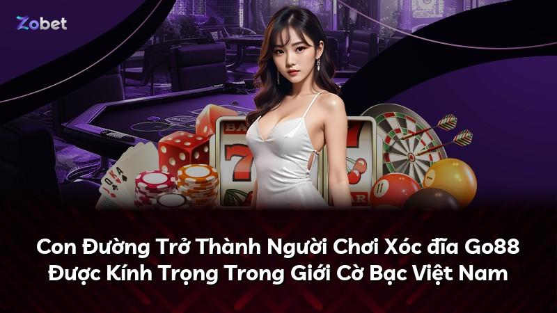 Con Đường Trở Thành Người Chơi Xóc đĩa Go88 Được Kính Trọng Trong Giới Cờ Bạc Việt Nam