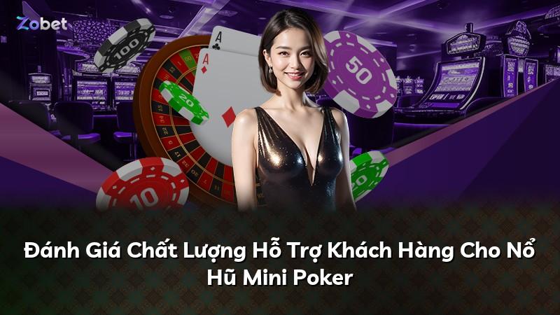 Đánh Giá Chất Lượng Hỗ Trợ Khách Hàng Cho Nổ Hũ Mini Poker