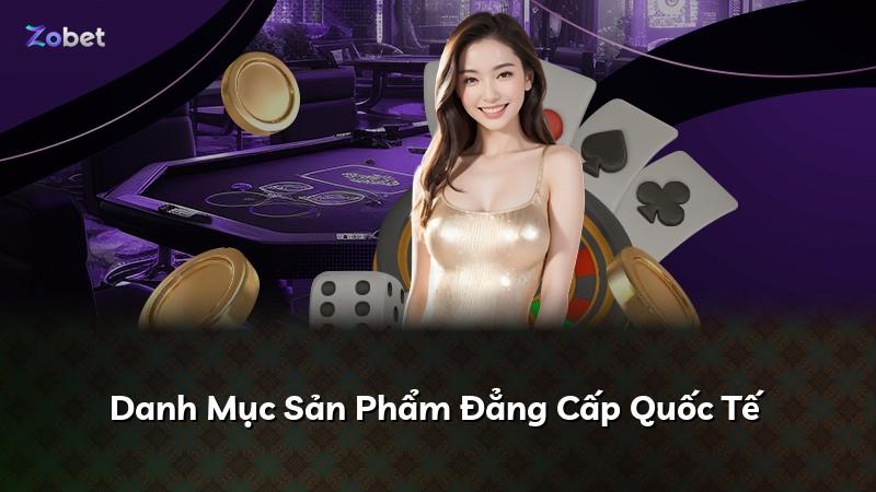 Danh Mục Sản Phẩm Đẳng Cấp Quốc Tế