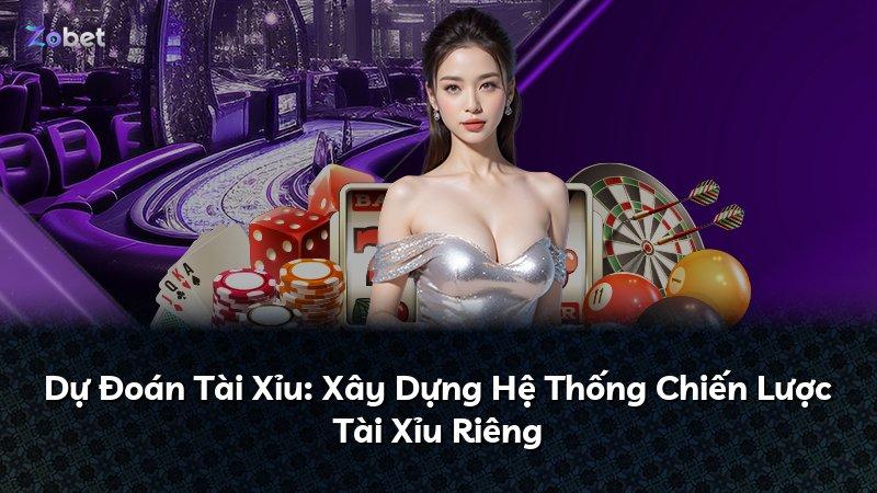 Dự Đoán Tài Xỉu: Xây Dựng Hệ Thống Chiến Lược Tài Xỉu Riêng