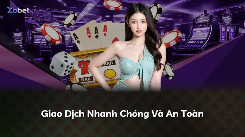 Giao Dịch Nhanh Chóng Và An Toàn