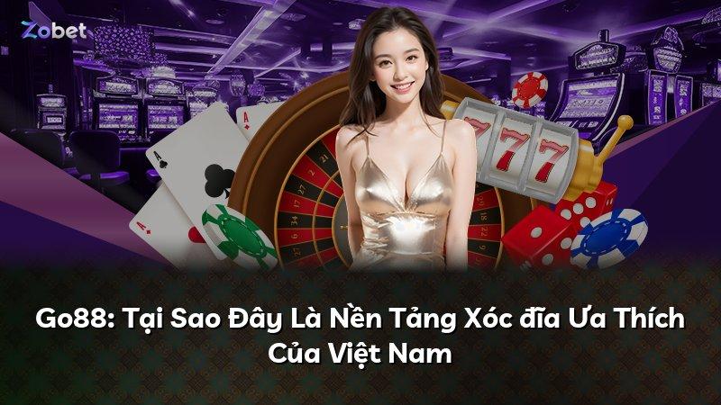 Go88: Tại Sao Đây Là Nền Tảng Xóc đĩa Ưa Thích Của Việt Nam
