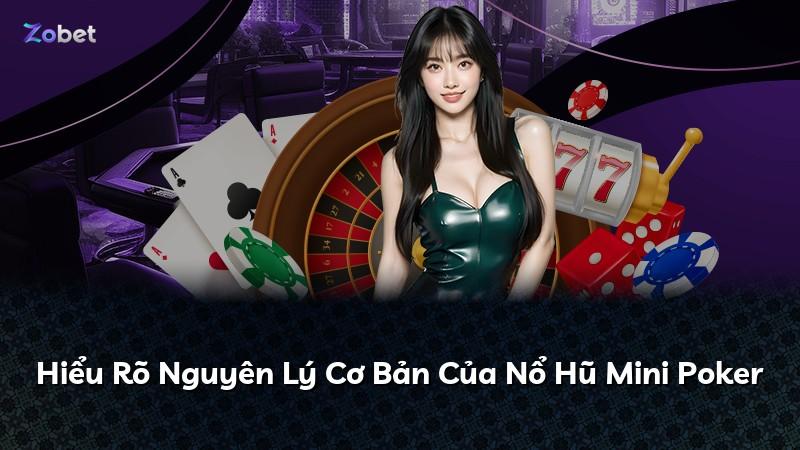 Hiểu Rõ Nguyên Lý Cơ Bản Của Nổ Hũ Mini Poker