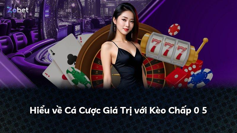 Hiểu về Cá Cược Giá Trị với Kèo Chấp 0 5