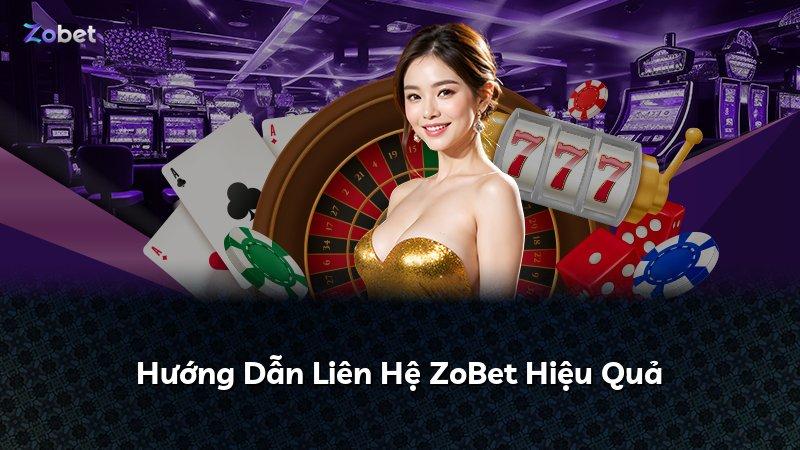 Hướng Dẫn Liên Hệ ZoBet Hiệu Quả
