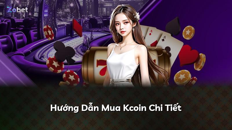 Hướng Dẫn Mua Kcoin Chi Tiết