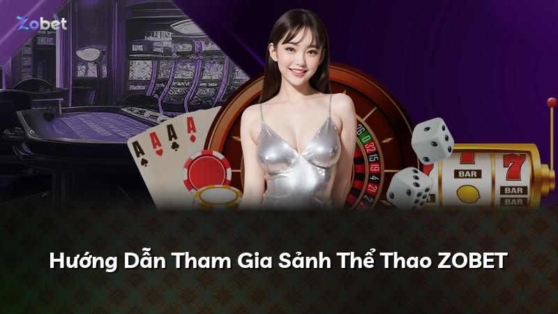 Hướng Dẫn Tham Gia Sảnh Thể Thao ZOBET