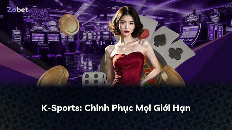 K-Sports: Chinh Phục Mọi Giới Hạn