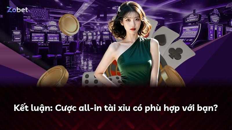 Kết luận: Cược all-in tài xỉu có phù hợp với bạn?
