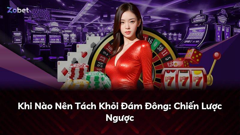 Khi Nào Nên Tách Khỏi Đám Đông: Chiến Lược Ngược