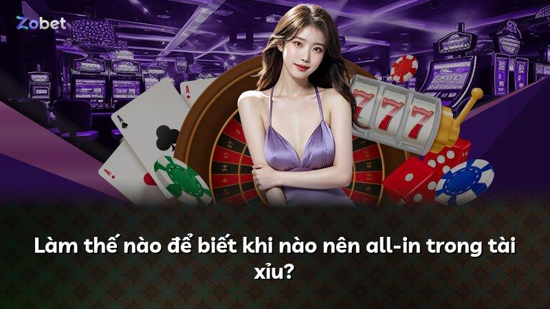 Làm thế nào để biết khi nào nên all-in trong tài xỉu?