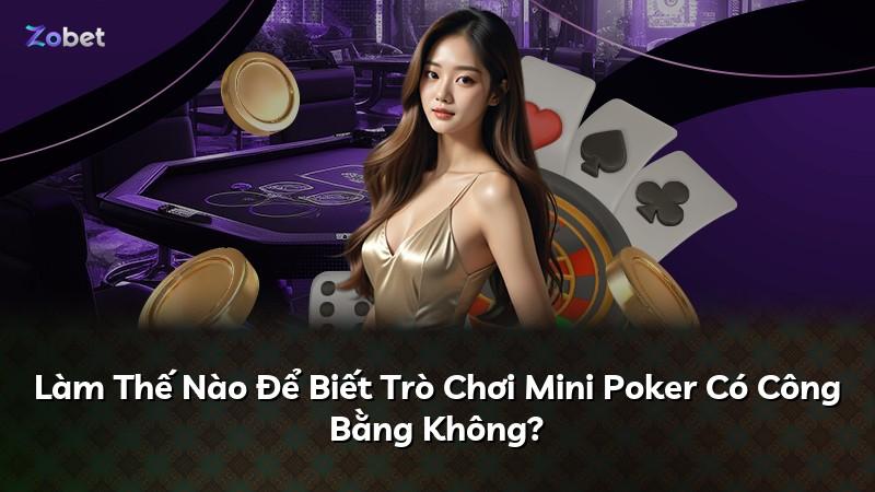 Làm Thế Nào Để Biết Trò Chơi Mini Poker Có Công Bằng Không?