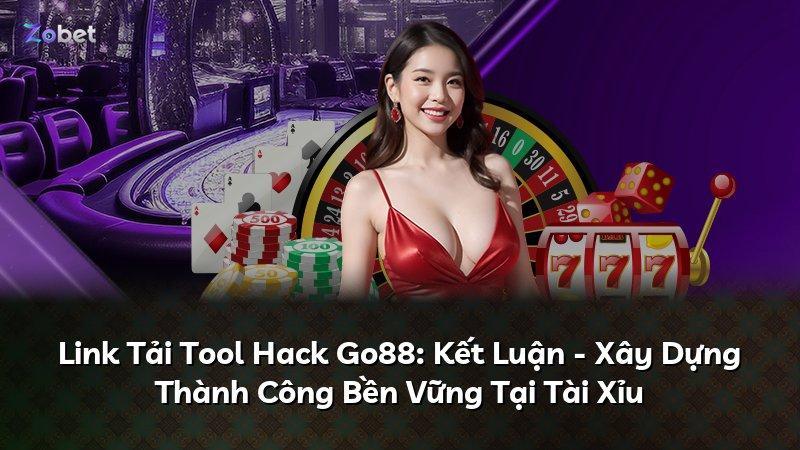 Link Tải Tool Hack Go88: Kết Luận - Xây Dựng Thành Công Bền Vững Tại Tài Xỉu