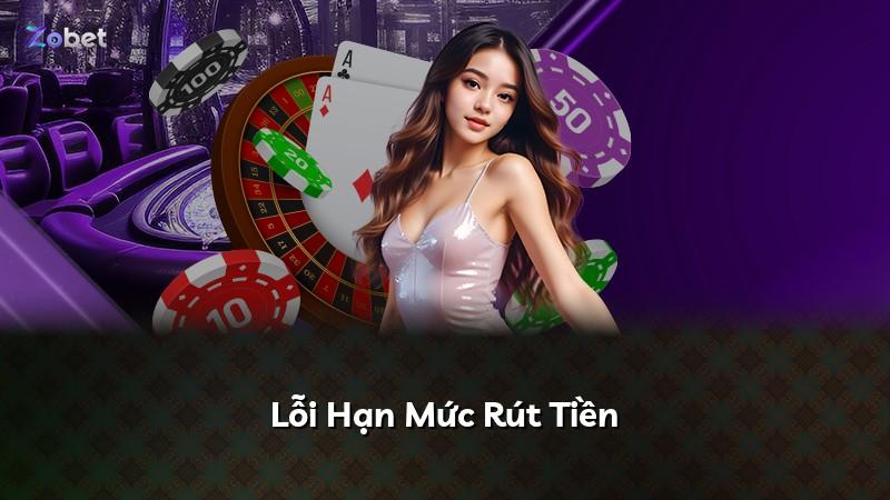 Lỗi Hạn Mức Rút Tiền