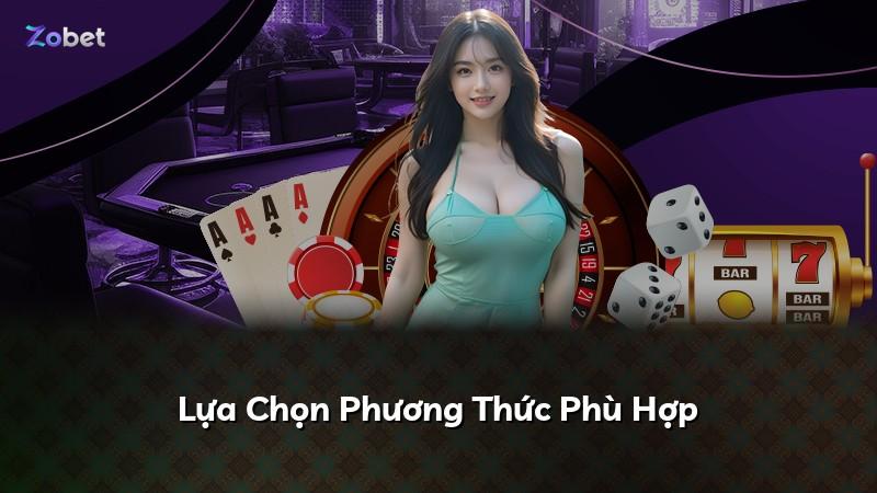 Lựa Chọn Phương Thức Phù Hợp