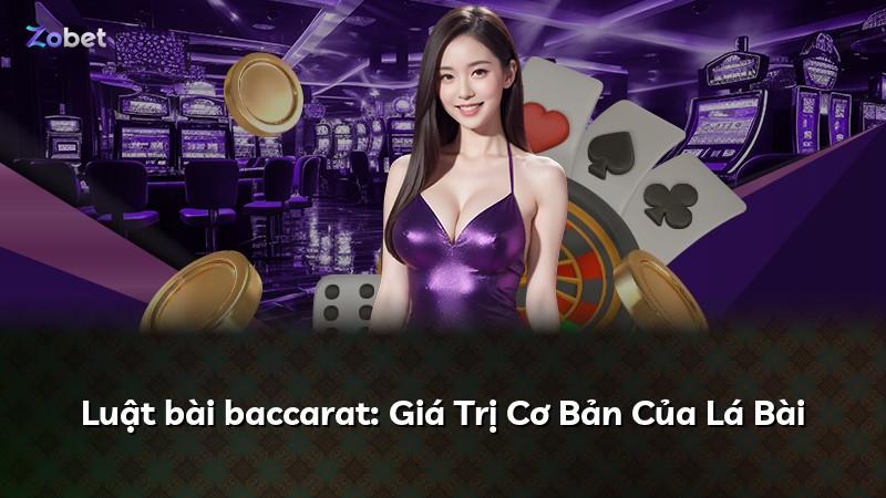 Luật bài baccarat: Giá Trị Cơ Bản Của Lá Bài