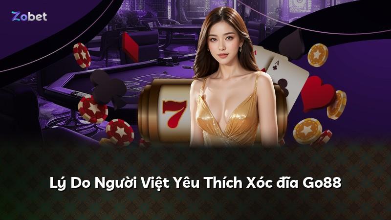 Lý Do Người Việt Yêu Thích Xóc đĩa Go88