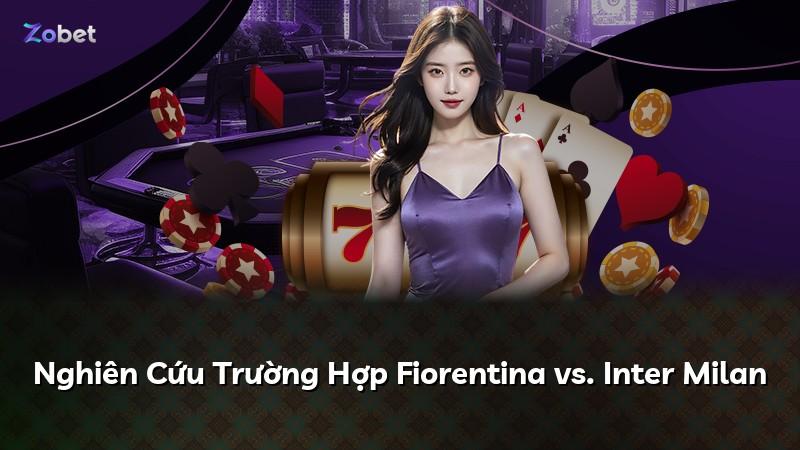 Nghiên Cứu Trường Hợp Fiorentina vs. Inter Milan