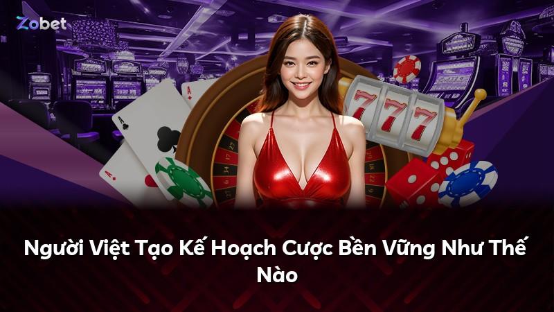 Người Việt Tạo Kế Hoạch Cược Bền Vững Như Thế Nào