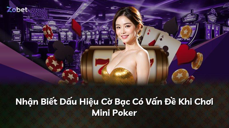 Nhận Biết Dấu Hiệu Cờ Bạc Có Vấn Đề Khi Chơi Mini Poker